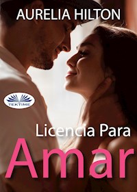 Licencia Para Amar - Aurelia Hilton - E-Book
