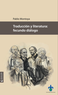 Traducción y literatura: fecundo diálogo - Pablo Montoya - E-Book