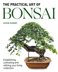 Practical Art of Bonsai - John Hanby - E-Book