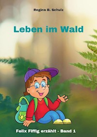 Leben im Wald - Regina Schulz - E-Book