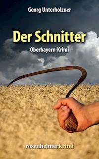 Der Schnitter - Georg Unterholzner - E-Book