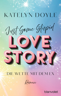 Just Some Stupid Love Story - Die Wette mit dem Ex - Katelyn Doyle - E-Book