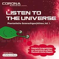 Listen to the Universe - Phantastische Gutenachtgeschichten, Vol. 1 - Bernd Wichmann - Hörbuch