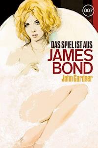 James Bond 21: Das Spiel ist aus - John Gardner - E-Book