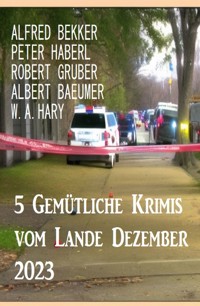 5 Gemütliche Krimis vom Lande Dezember 2023 - Alfred Bekker - E-Book