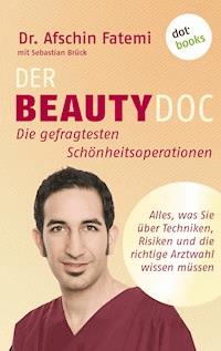 DER BEAUTY-DOC - Band 1: Die gefragtesten Schönheitsoperationen - Afschin Fatemi - E-Book