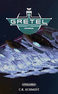 GRETEL - Teil 2: Hexenwerk - C. R. Schmidt - E-Book
