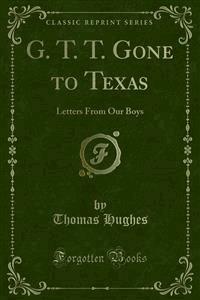 G. T. T. Gone to Texas - Thomas Hughes - E-Book
