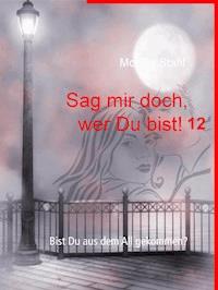Sag mir doch, wer Du bist! 12 - Monika Stahl - E-Book
