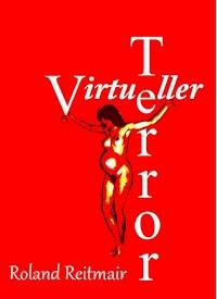 Virtueller Terror - Roland Reitmair - E-Book