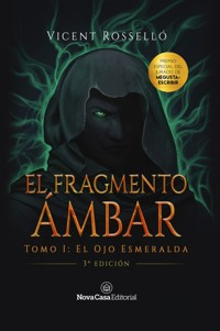 El Fragmento Ámbar tomo 1: El Ojo Esmeralda - Vicent Rosselló - E-Book