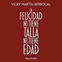 La felicidad ni tiene talla ni tiene edad - Vicky Martín Berrocal - Hörbuch
