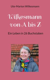 Wilkesmann von A bis Z - Ute-Marion Wilkesmann - E-Book