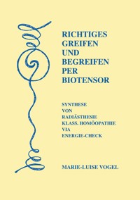 Richtiges Greifen und Begreifen per Biotensor - Marie-Luise Vogel - E-Book