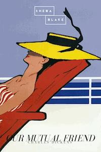 Our Mutual Friend - Charles Dickens. - E-Book