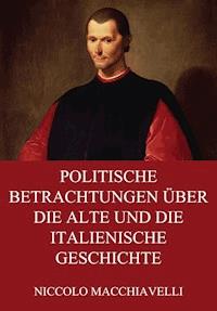 Politische Betrachtungen über die alte und die italienische Geschichte - Niccolo Macchiavelli - E-Book