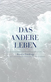 Das andere Leben - Kerstin Teschnigg - E-Book
