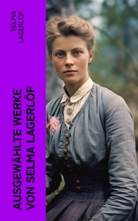Ausgewählte Werke von Selma Lagerlöf - Selma  Lagerlöf - E-Book