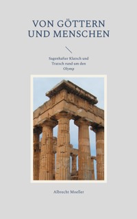 Von Göttern und Menschen - Albrecht Moeller - E-Book