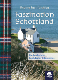 Faszination Schottland - Freinbichler Regina - E-Book