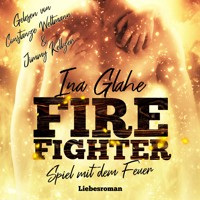 Firefighter - Ina Glahe - Hörbuch