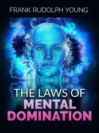 The Laws of mental domination - Frank Rudolph Young - E-Book