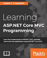 Learning ASP.NET Core MVC Programming - Mugilan T. S. Ragupathi - E-Book
