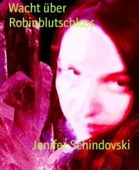 Wacht über Robinblutschloss - Jenifer Schindovski - kostenlos E-Book