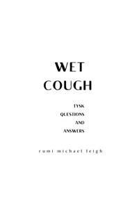 Wet Cough - Rumi Michael Leigh - E-Book