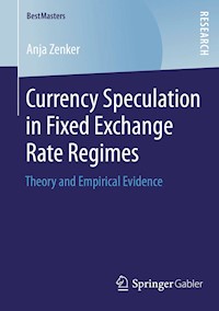 Currency Speculation in Fixed Exchange Rate Regimes - Anja Zenker - E-Book