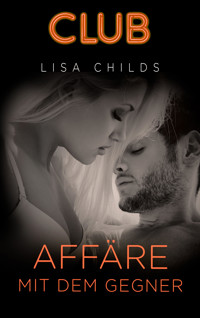 Affäre mit dem Gegner - LISA CHILDS - E-Book