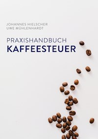 Praxishandbuch Kaffeesteuer - Johannes Hielscher - E-Book