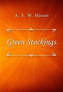 Green Stockings - A. E. W. Mason - E-Book