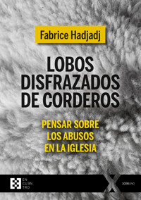 Lobos disfrazados de corderos - Fabrice Hadjadj - E-Book