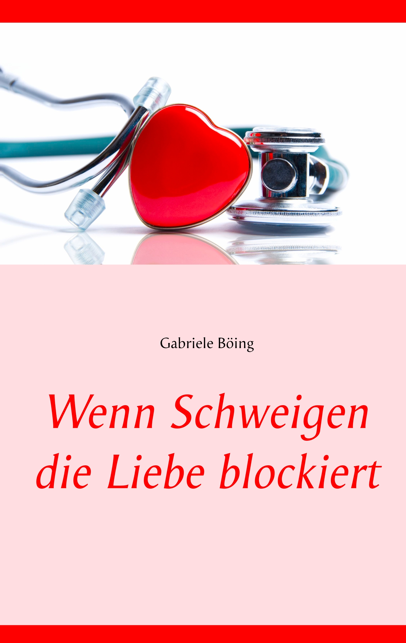 Wenn Schweigen die Liebe blockiert - Gabriele Böing - E-Book
