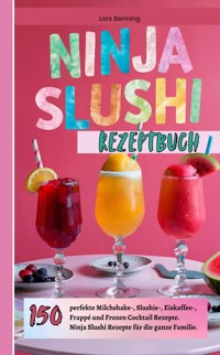 Ninja Slushi Rezeptbuch - Lars Benning - E-Book