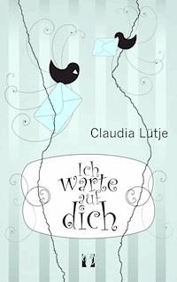 Ich warte auf dich - Claudia Lütje - E-Book
