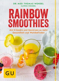 Rainbow-Smoothies - Dr. Thomas Wendel - E-Book