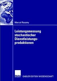 Leistungsmessung stochastischer Dienstleistungsproduktionen - Marcel Rossmy - E-Book