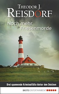 Noch mehr Friesenmorde - Theodor J. Reisdorf - E-Book