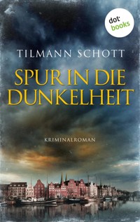 Spur in die Dunkelheit - Tilmann Schott - E-Book