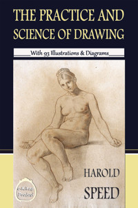 The Practice & Science of Drawing - Harold Speed - E-Book