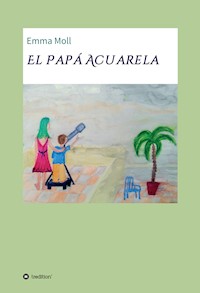 El Papá Acuarela - Emma Moll - E-Book