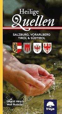 Heilige Quellen Salzburg, Vorarlberg, Tirol & Südtirol - Siegrid Hirsch - E-Book