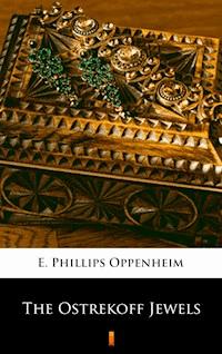 The Ostrekoff Jewels - E. Phillips Oppenheim - E-Book