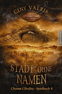 Choose Cthulhu 4 - Stadt ohne Namen - Giny Valris - E-Book