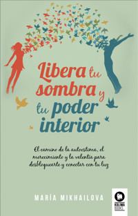 Libera tu sombra y tu poder interior - María Mikhailova - E-Book