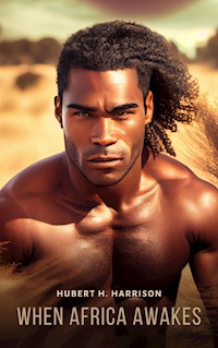 When Africa Awakes - Hubert H. Harrison - E-Book