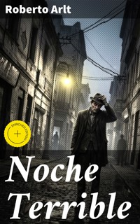 Noche Terrible - Roberto Arlt - E-Book