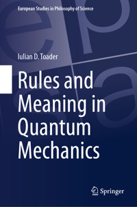 Rules and Meaning in Quantum Mechanics - Iulian D. Toader - E-Book